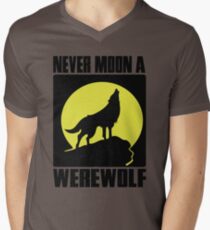 Never moon a werewolf Men's V-Neck T-Shirt