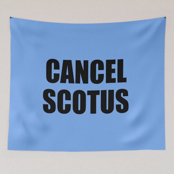 Item preview, CANCEL SCOTUS designed and sold by LoveAndDefiance.