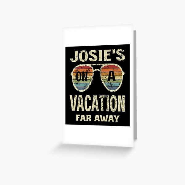 Item preview, Funny Summer Quotes, Josie's On A Vacation Far Away Retro Premium designed and sold by VIP  Fashion Wear.