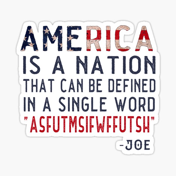 america-is-a-nation-that-can-be-defined-in-a-single-word-anti-biden-sticker-for-sale-by