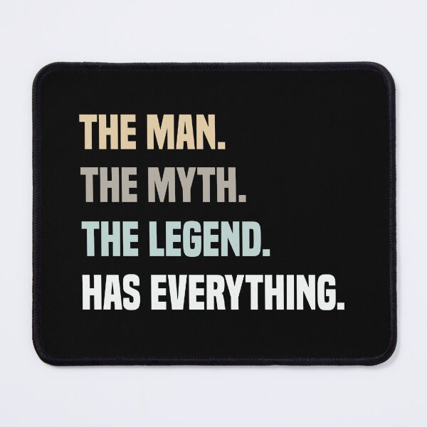 Item preview, The Man The Myth The Legend Has Everything designed and sold by medbdj.