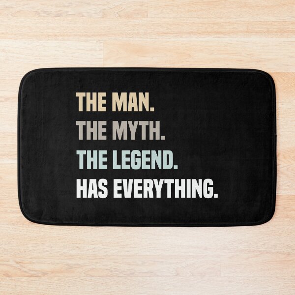 Item preview,  The Man The Myth The Legend Has Everything designed and sold by medbdj.