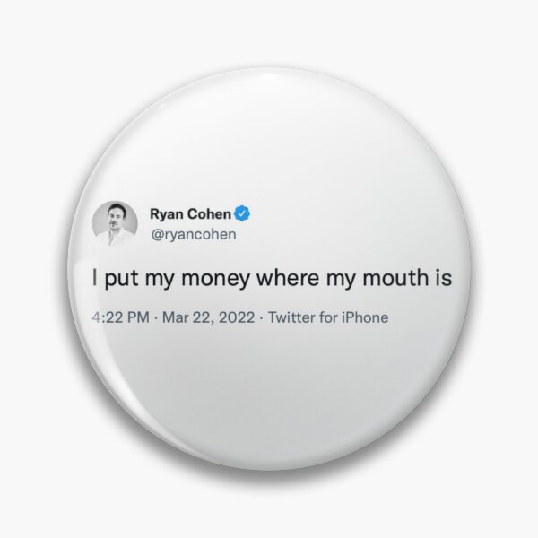 Item preview, I Put My Money Where My Mouth Is -- Ryan Cohen designed and sold by Zero-Moon.