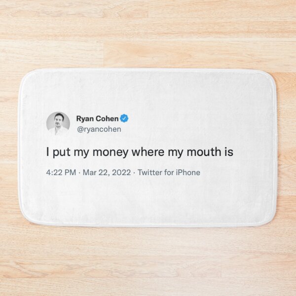 Item preview, I Put My Money Where My Mouth Is -- Ryan Cohen designed and sold by Zero-Moon.