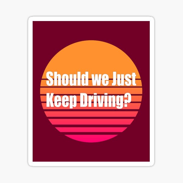 Vista previa del artículo con la obra «¿Deberíamos seguir conduciendo? (PUESTA DEL SOL) Pegatinas», diseñado y vendido por artetotal.