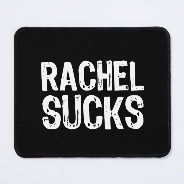 Item preview, Rachel Sucks designed and sold by The "I Love Everything" Shop.