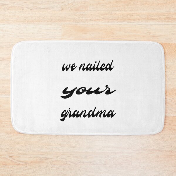 Item preview, We Nailed Your Grandma designed and sold by SydneyLoving.
