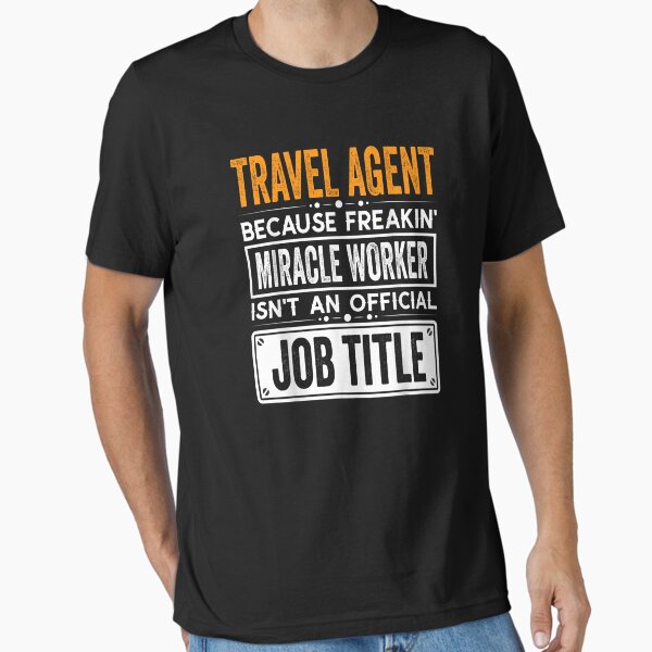 Item preview, travel agent Because Freaking Miracle Worker Isn’t an Official Job Title, travel agent Christmas Fathers Day shirt designed and sold by xlnv.