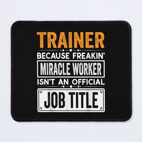 Item preview, trainer Because Freaking Miracle Worker Isn’t an Official Job Title, trainer Christmas Fathers Day shirt designed and sold by xlnv.