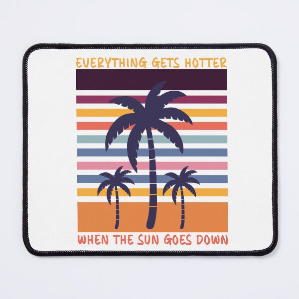 Item preview, Everything Gets Hotter When the Sun Goes Down designed and sold by dev11588.
