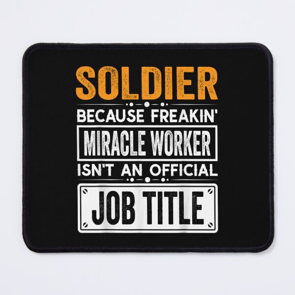 Item preview, soldier Because Freaking Miracle Worker Isn’t an Official Job Title, soldier Christmas Fathers Day shirt designed and sold by xlnv.