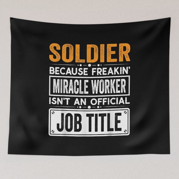 Item preview, soldier Because Freaking Miracle Worker Isn’t an Official Job Title, soldier Christmas Fathers Day shirt designed and sold by xlnv.