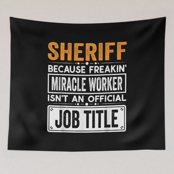 Item preview, sheriff Because Freaking Miracle Worker Isn’t an Official Job Title, sheriff Christmas Fathers Day shirt designed and sold by xlnv.