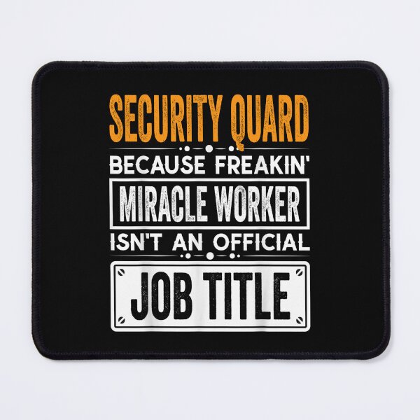Item preview, security quard Because Freaking Miracle Worker Isn’t an Official Job Title, security quard Christmas Fathers Day shirt designed and sold by xlnv.