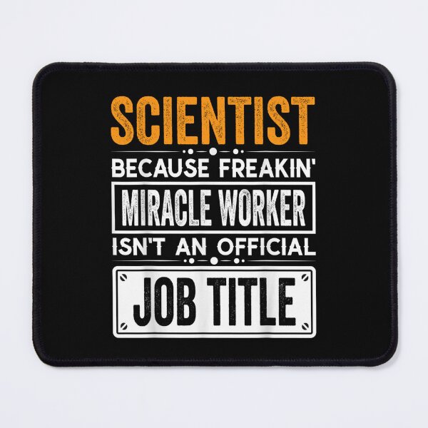 Item preview, scientist Because Freaking Miracle Worker Isn’t an Official Job Title, scientist Christmas Fathers Day shirt designed and sold by xlnv.