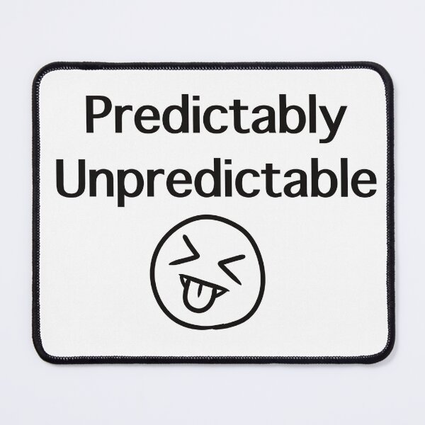 Item preview, Predictably Unpredictable (black font) designed and sold by KittenCamper.