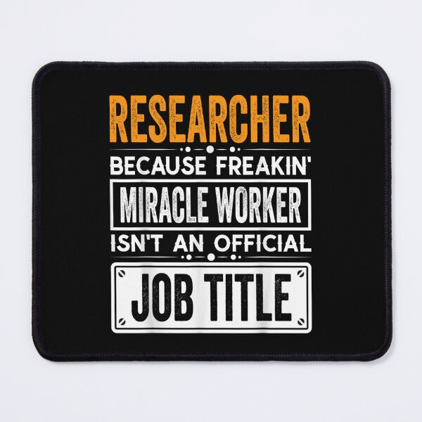Item preview, researcher Because Freaking Miracle Worker Isn’t an Official Job Title, researcher Christmas Fathers Day shirt designed and sold by xlnv.
