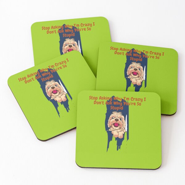 Item preview, Stop Asking Why I'm Crazy I Don't Ask Why You're So Stupid designed and sold by LOUCAS6.