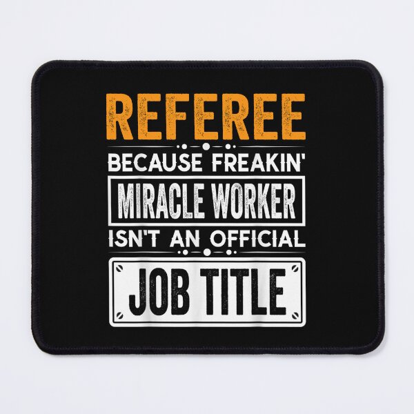 Item preview, referee Because Freaking Miracle Worker Isn’t an Official Job Title, referee Christmas Fathers Day shirt designed and sold by xlnv.