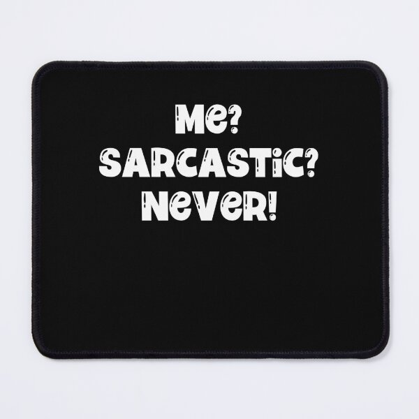Item preview, Me Sarcastic Never designed and sold by Peter Stawicki.