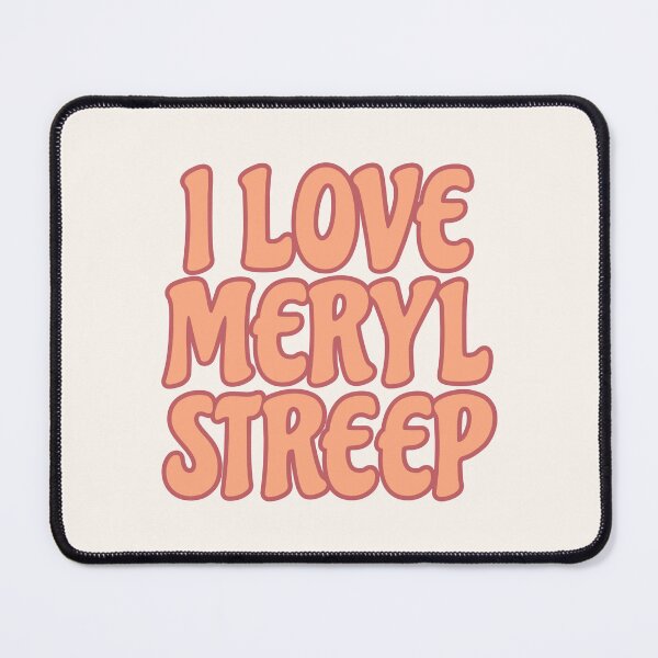 Item preview, I LOVE MERYL STREEP designed and sold by aminamorris.