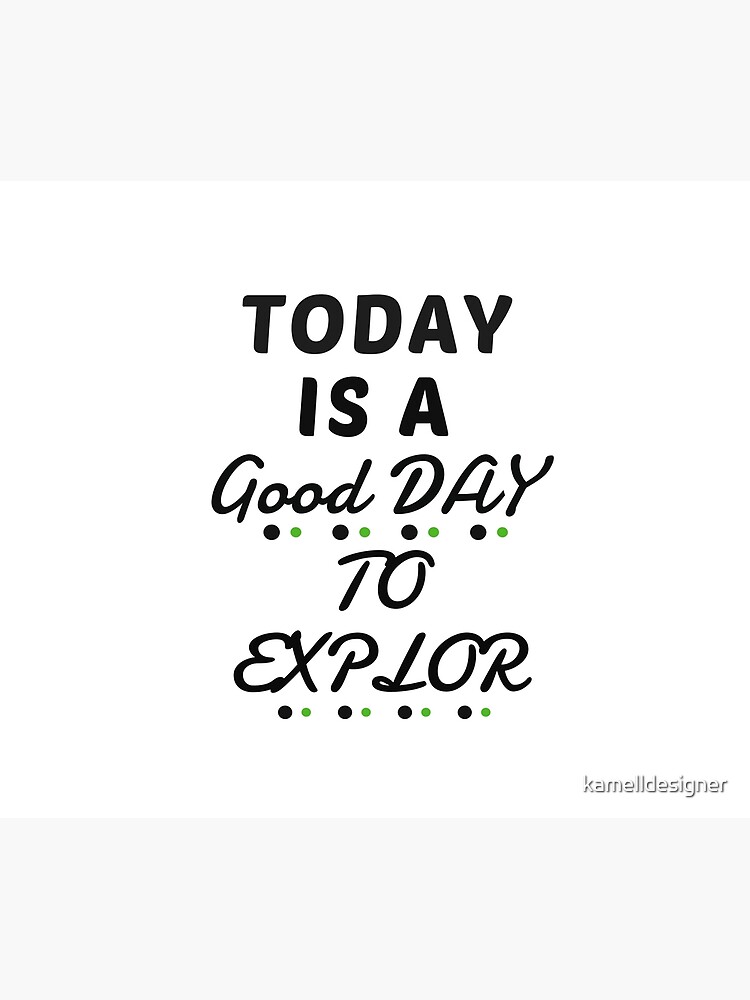  today Is A Good Day To Explore Poster For Sale By Kamelldesigner 