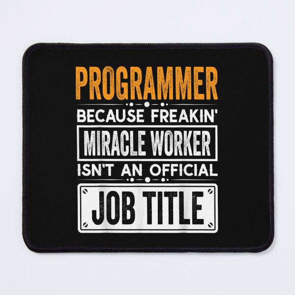 Item preview, programmer Because Freaking Miracle Worker Isn’t an Official Job Title, programmer Christmas Fathers Day shirt designed and sold by xlnv.