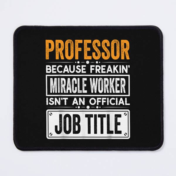 Item preview, professor Because Freaking Miracle Worker Isn’t an Official Job Title, professor Christmas Fathers Day shirt designed and sold by xlnv.