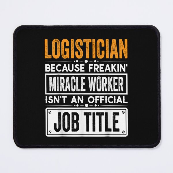 Item preview, Logistician Because Freaking Miracle Worker Isn’t an Official Job Title, Logistician Christmas Fathers Day shirt designed and sold by xlnv.