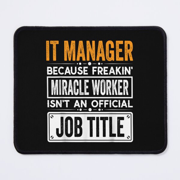 Item preview, IT manager Because Freaking Miracle Worker Isn’t an Official Job Title, IT manager Christmas Fathers Day shirt designed and sold by xlnv.