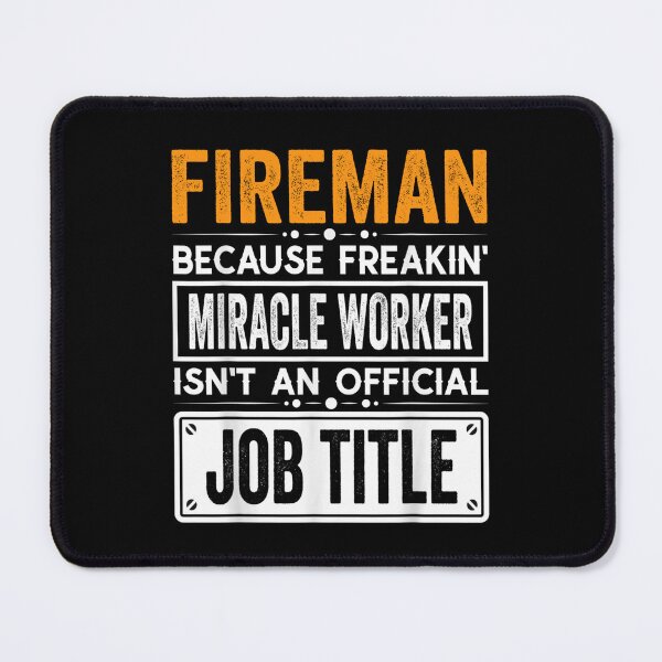 Item preview, fireman Because Freaking Miracle Worker Isn’t an Official Job Title, fireman Christmas Fathers Day shirt designed and sold by xlnv.