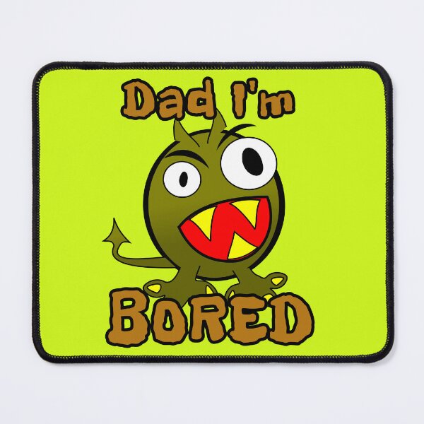 Item preview, Funny Kids Dad I'm Bored Gifts designed and sold by Willyboy16.