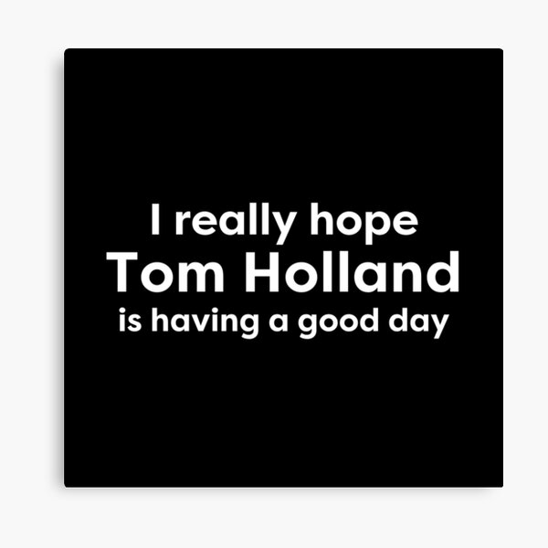 Item preview, I hope Tom Holland is having a good day designed and sold by BonnieDriver.