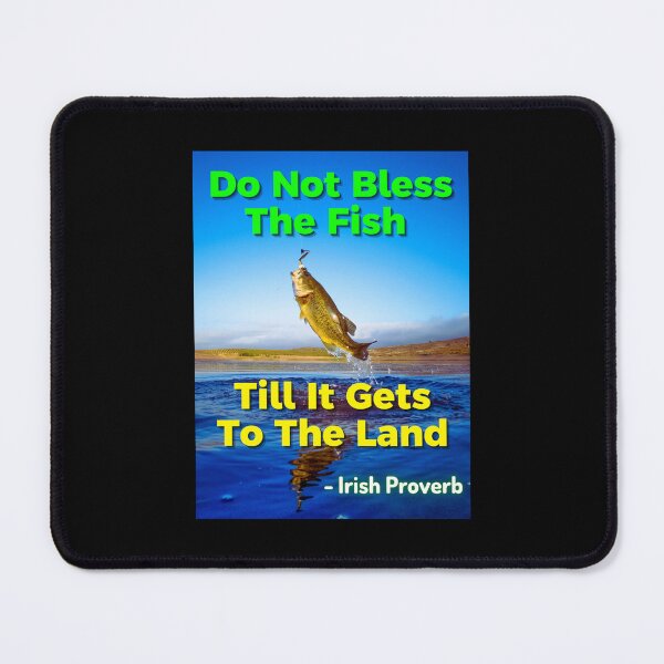 Item preview, Irish Proverb - Do Not Bless The Fish Till It Gets To The Land designed and sold by IrishProverbs.
