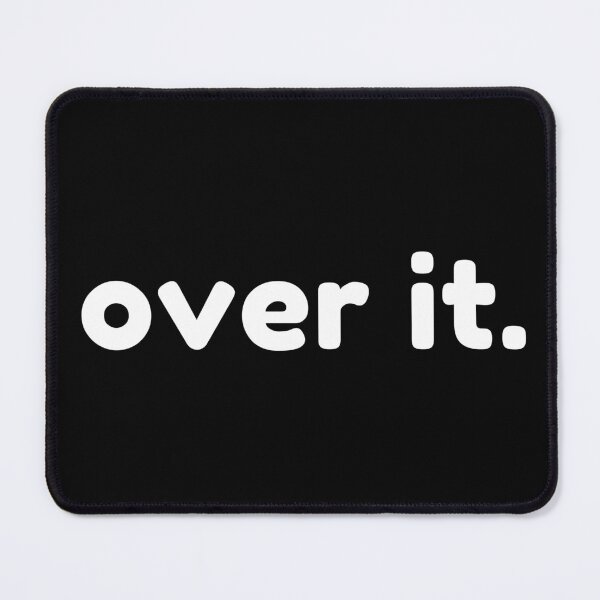 Item preview, Over It. Funny Sarcastic NSFW Rude Inappropriate Saying designed and sold by That Cheeky Tee.