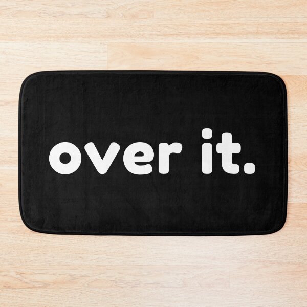 Item preview, Over It. Funny Sarcastic NSFW Rude Inappropriate Saying designed and sold by That Cheeky Tee.