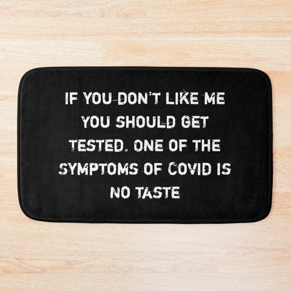 Item preview, If you don't like me You should get Tested. One of the Symptoms of Covid is  No taste funny quote shirt  designed and sold by cizito.
