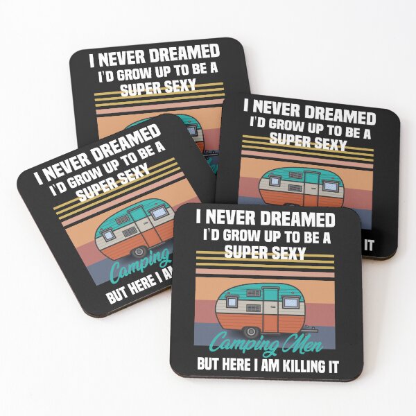 Item preview, i never dreamed i'd grow up to be a super sexy camping men, designed and sold by truewear1.