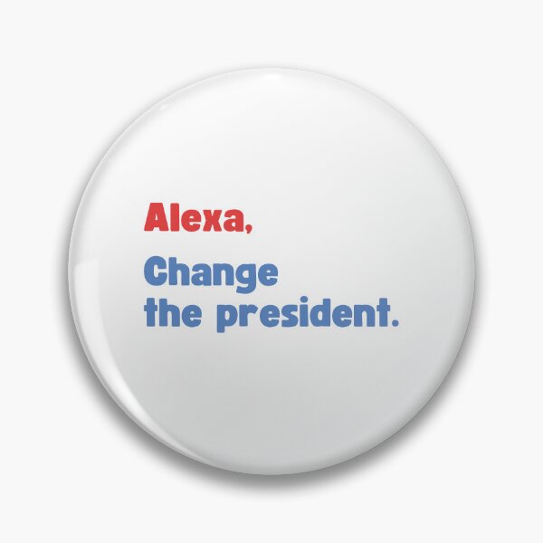 Item preview, ALEXA, CHANGE THE PRESIDENT FUNNY ANTI JOE BIDEN PRO TRUMP ELECTIONS JOKE designed and sold by appareltolove.