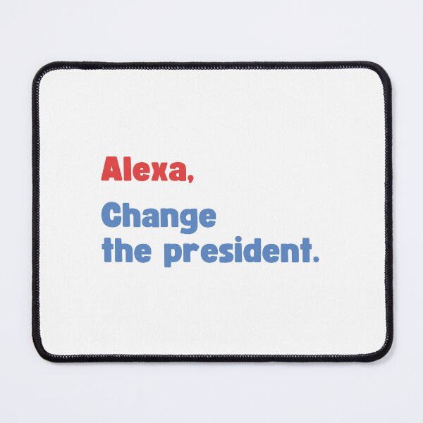 Item preview, ALEXA, CHANGE THE PRESIDENT FUNNY ANTI JOE BIDEN PRO TRUMP ELECTIONS JOKE designed and sold by appareltolove.