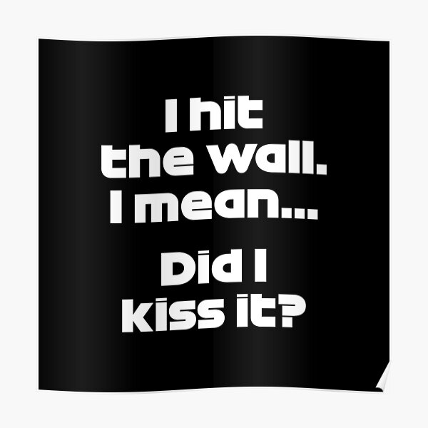 "TSU. I Hit The Wall I Mean... Did I Kiss It? Best Team Radio Canada 2022 GP (White)" Poster