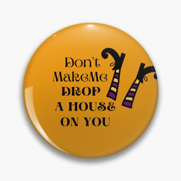 Item preview, Don't Make Me Drop A House On You Wicked Witch Funny designed and sold by Cheeky Popp.