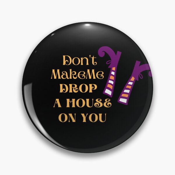 Item preview, Don't Make Me Drop A House On You Wicked Witch Funny designed and sold by Cheeky Popp.