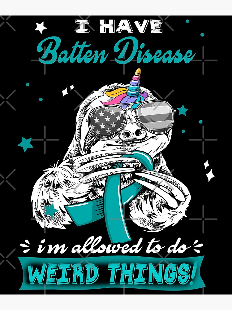 "Funny Sloth I Have Batten Disease I'm Allowed To Do Weird Things