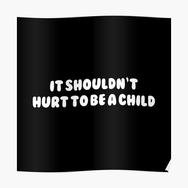 it-shouldn-t-hurt-to-be-a-child-child-abuse-awareness-poster-for