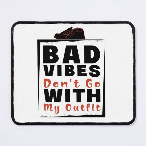 Item preview, Les mauvaises vibrations ne vont pas avec ma tenue designed and sold by FelicitasLink1.