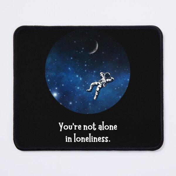 Item preview, You're not alone in loneliness - Astronaut. designed and sold by LTM-tee.
