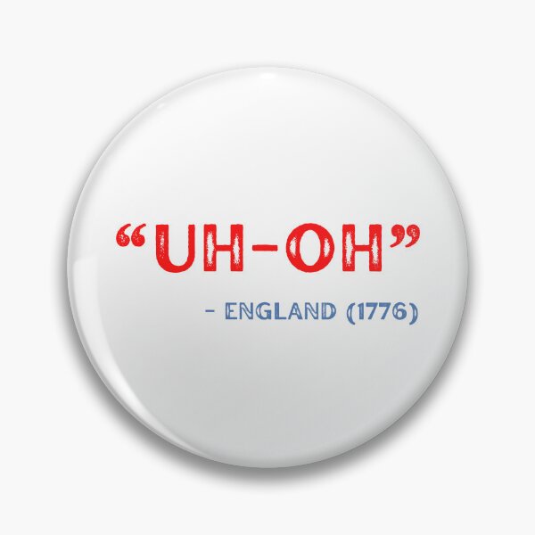 Item preview, "UH-OH" ENGLAND 1776 FUNNY 4TH OF JULY JOKE designed and sold by appareltolove.