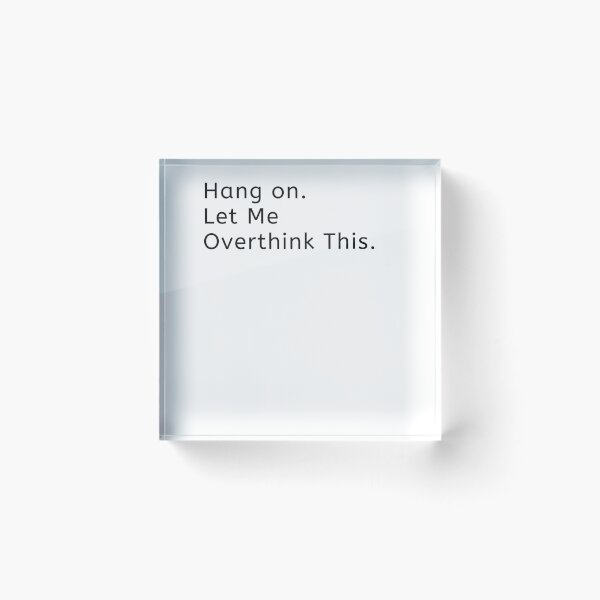 Item preview, Hang on. Let Me Overthink This. designed and sold by LEGACY10.