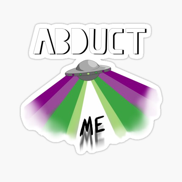 Abduct Me Alien Shirt Ace/Aro Sticker